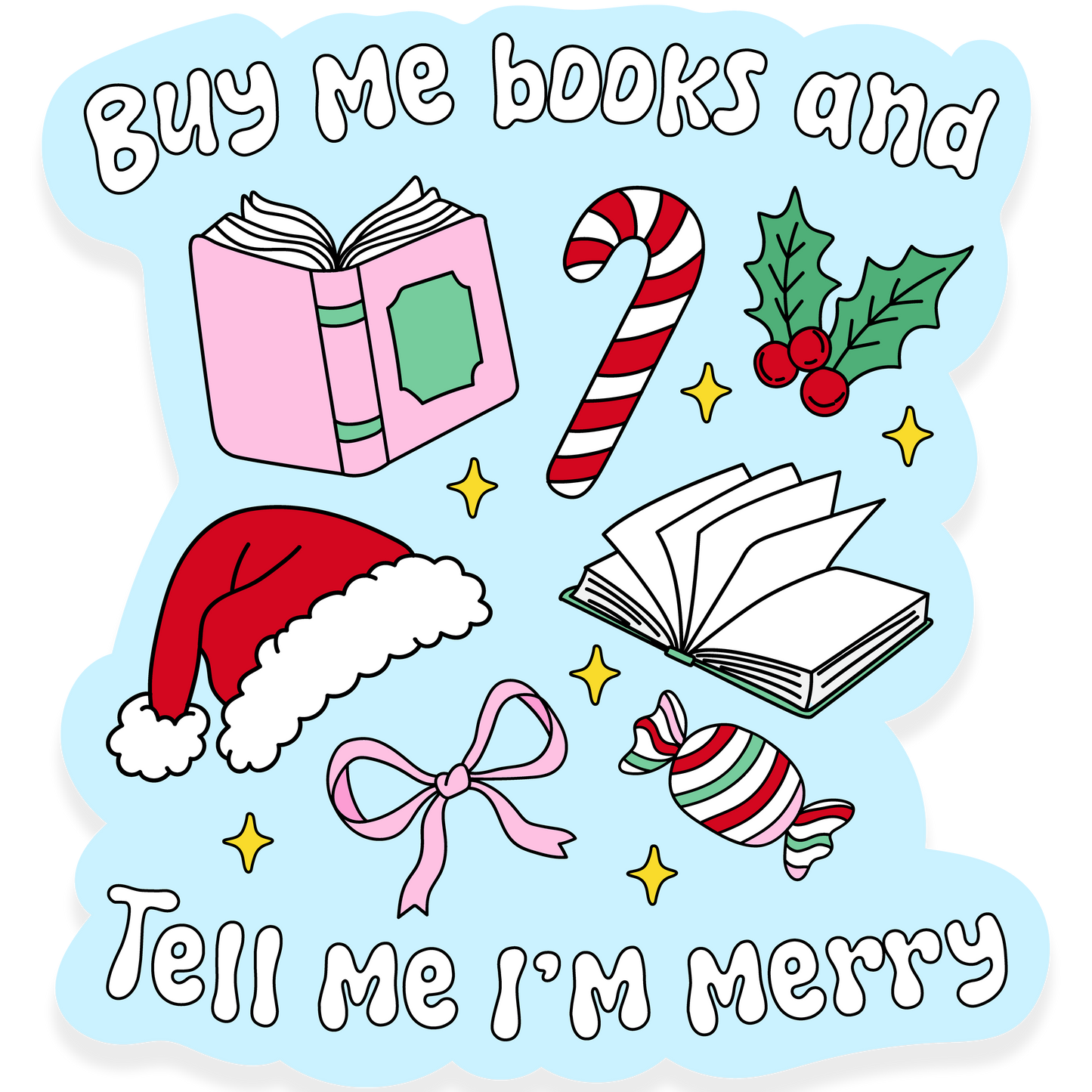 Books, candy cane, Santa hat, holly, bow and candy with the phrase 'Buy me books and tell me I'm merry.'