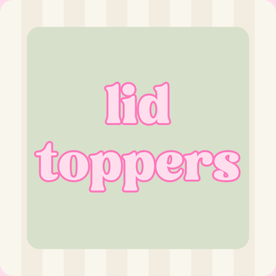 Lid Toppers