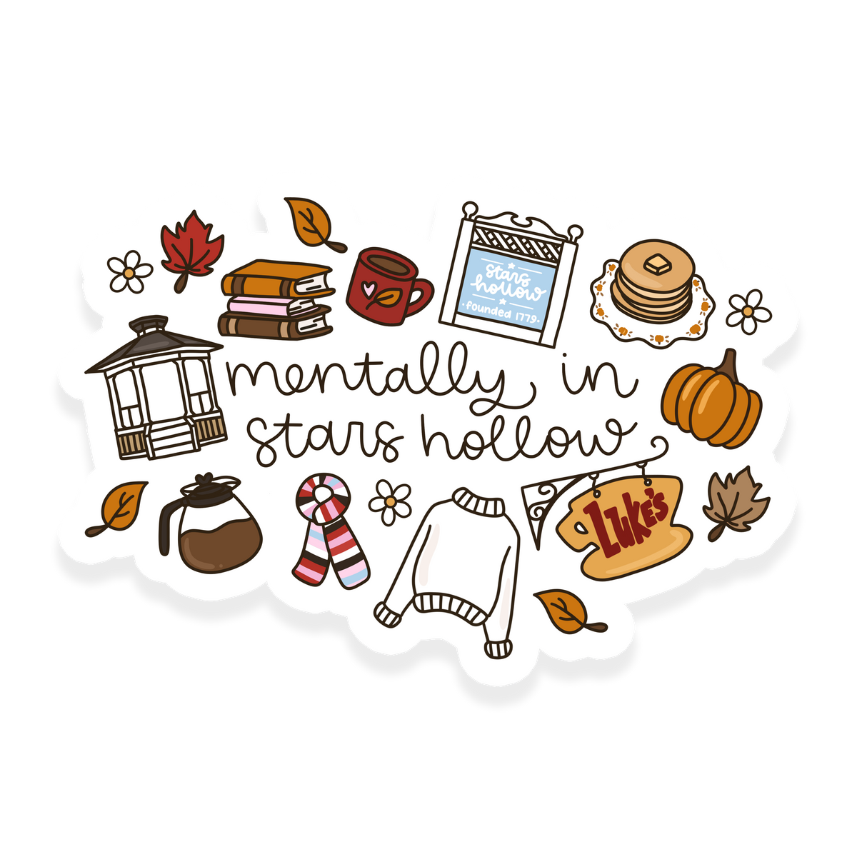 Mentally in Stars Hollow sticker with gazebo, Luke's sign, books, coffee, pancakes, sweater, scarf and fall leaves