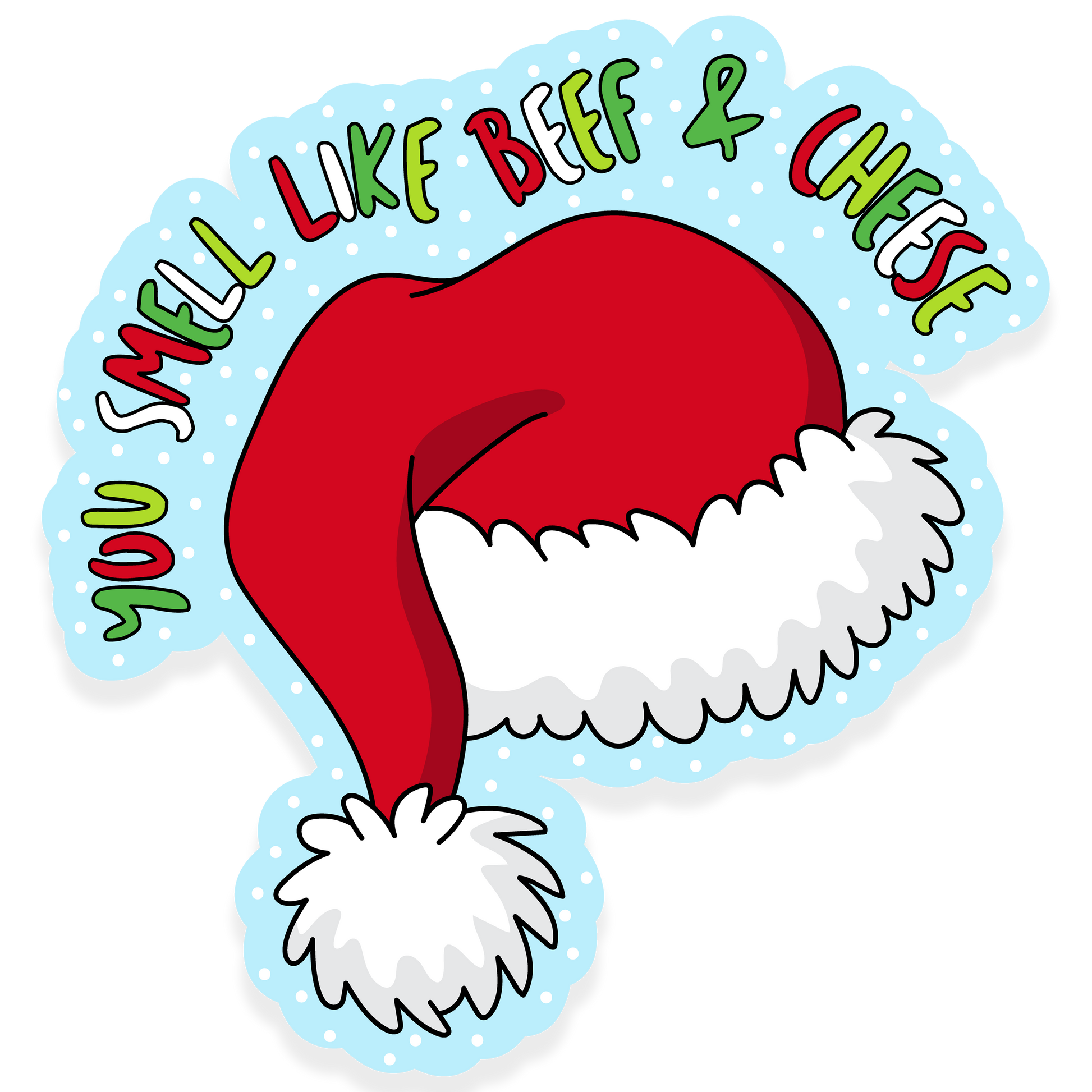 A Christmas sticker featuring a red Santa hat on a blue snowy background with the quote “You smell like beef & cheese.”