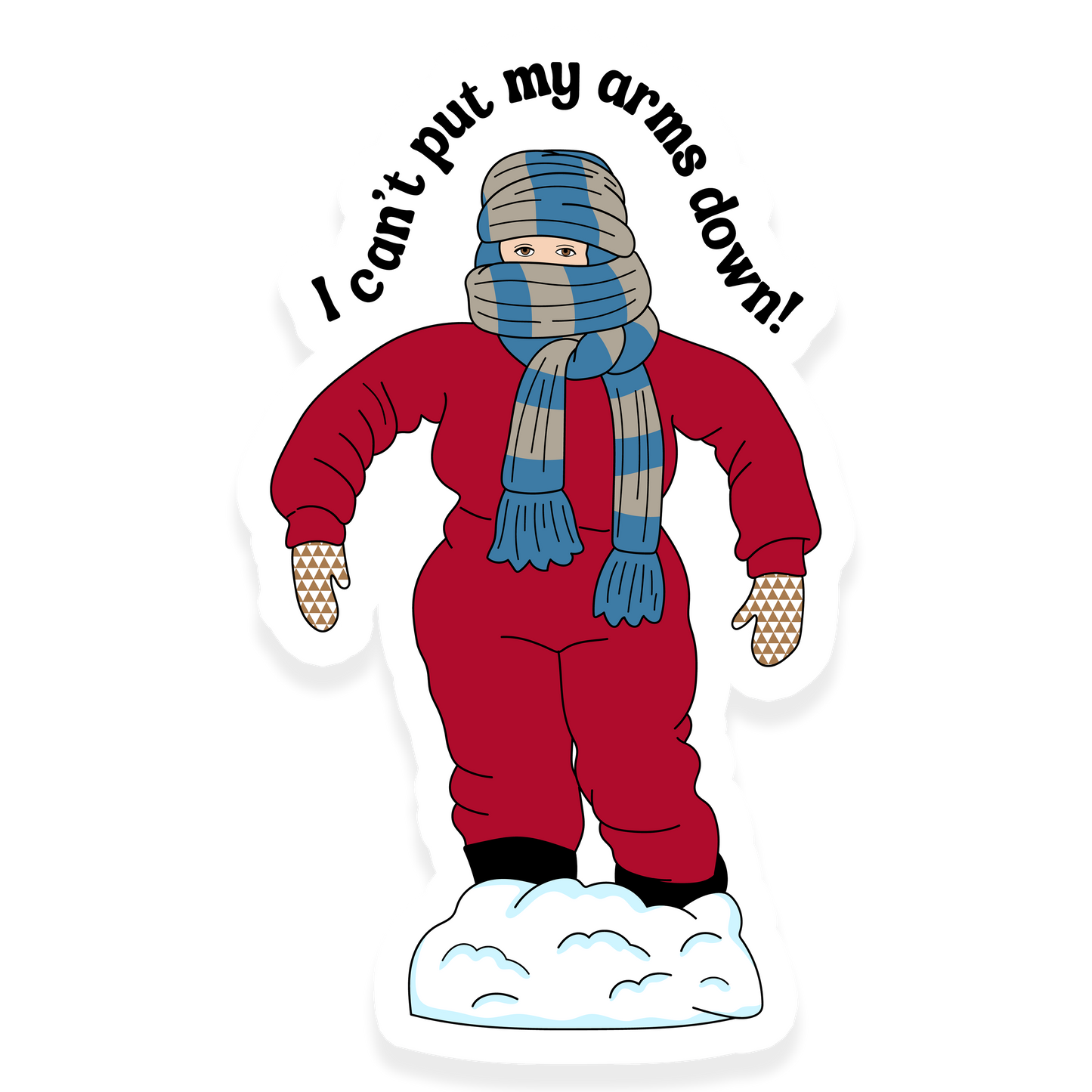 Bundled-up child in a snowsuit with scarf and mittens saying 'I can’t put my arms down!'