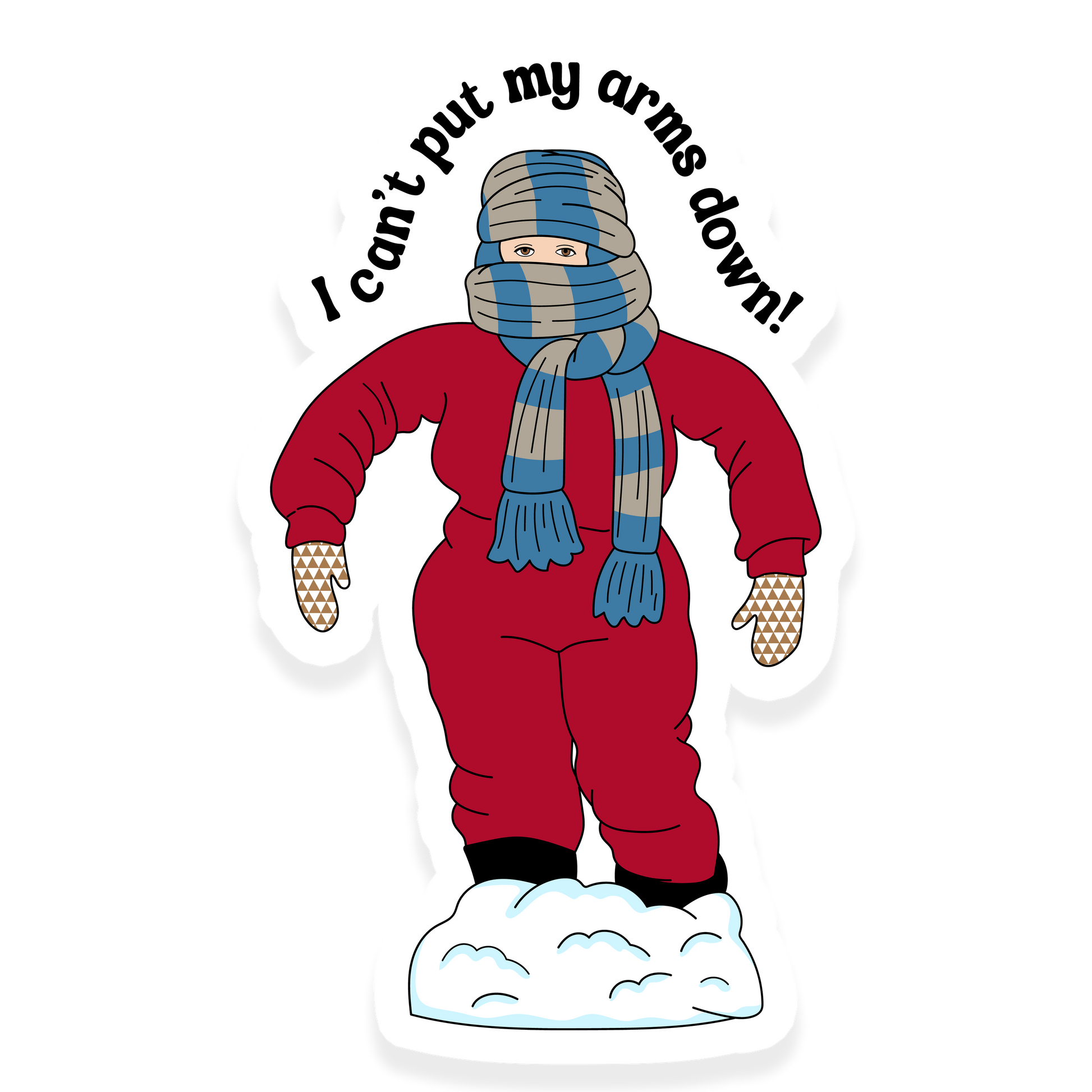 Bundled-up child in a snowsuit with scarf and mittens saying 'I can’t put my arms down!'