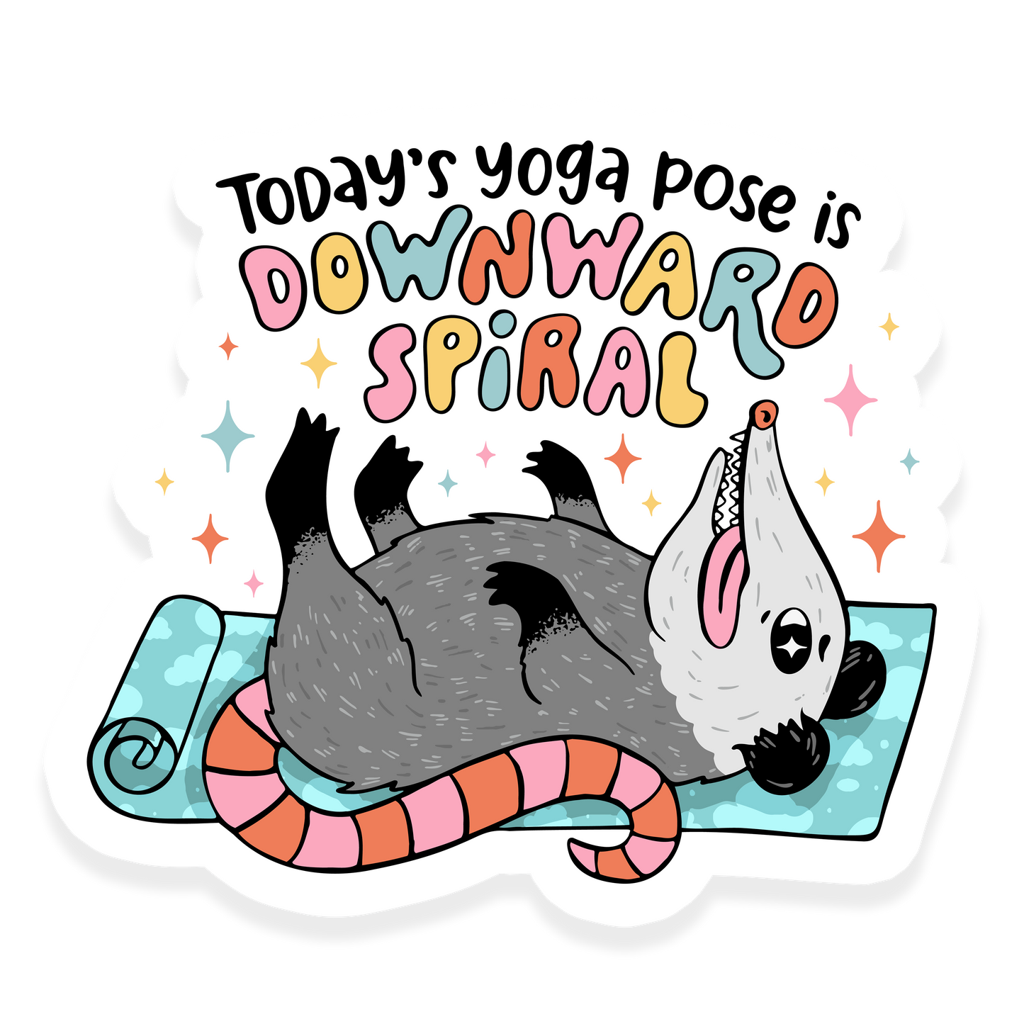 Possum lying upside down on a yoga mat with the phrase 'Today's yoga pose is downward spiral.'
