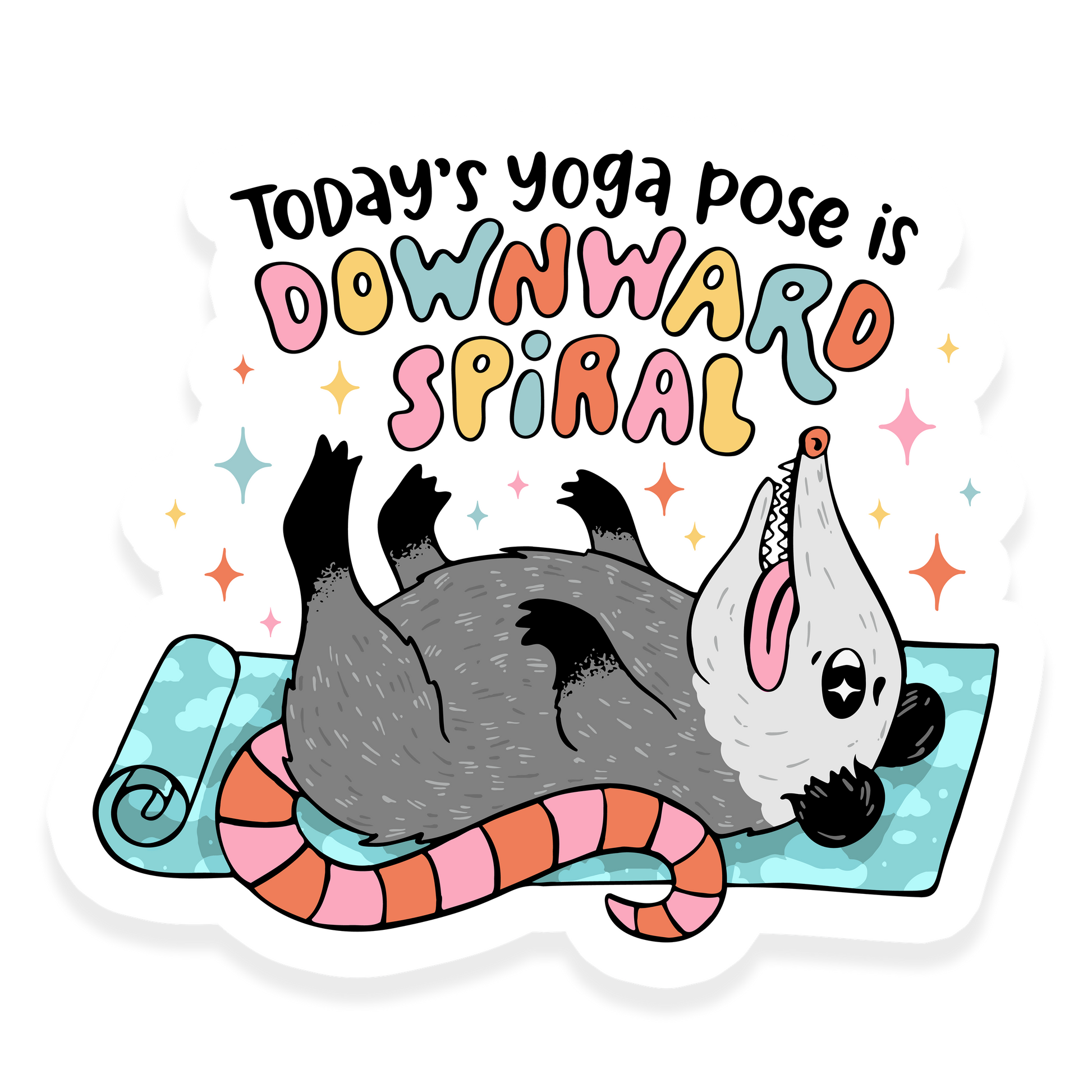 Possum lying upside down on a yoga mat with the phrase 'Today's yoga pose is downward spiral.'