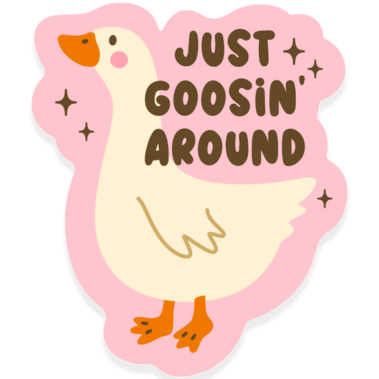 Cute white goose on a pink background with the phrase 'Just goosin' around.'