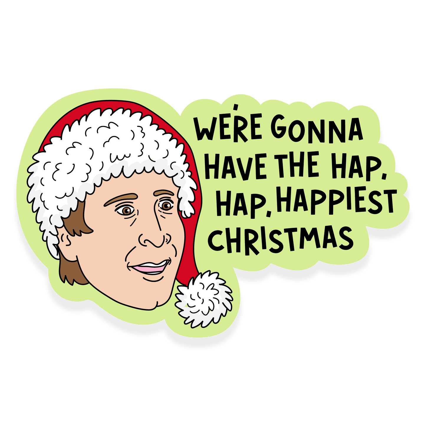 Character in a Santa hat with text saying 'We’re gonna have the hap, hap, happiest Christmas.'