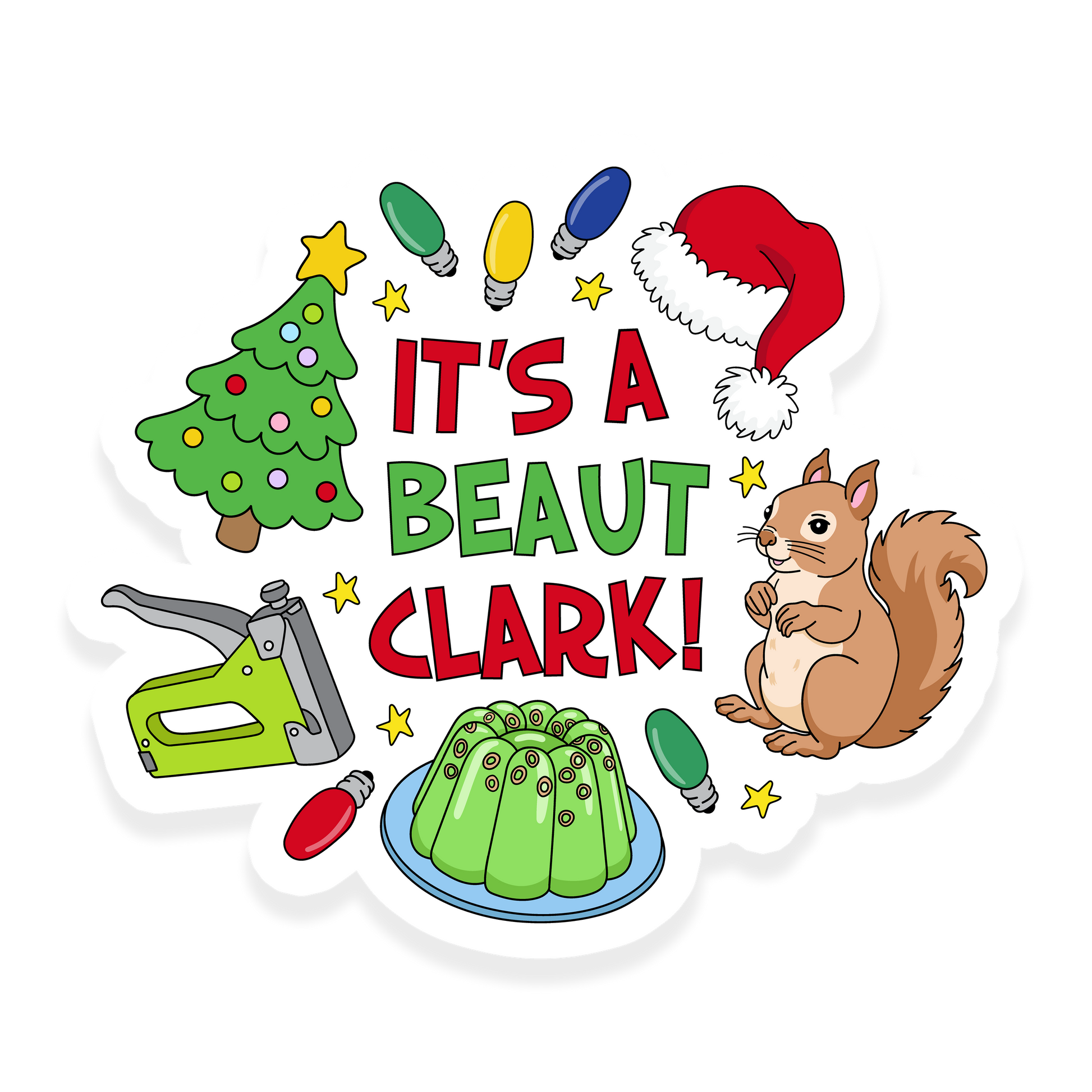 Christmas Vacation inspired sticker with a Christmas tree, squirrel, Santa hat, lights, jello mold, and the quote 'It's a Beaut Clark!'