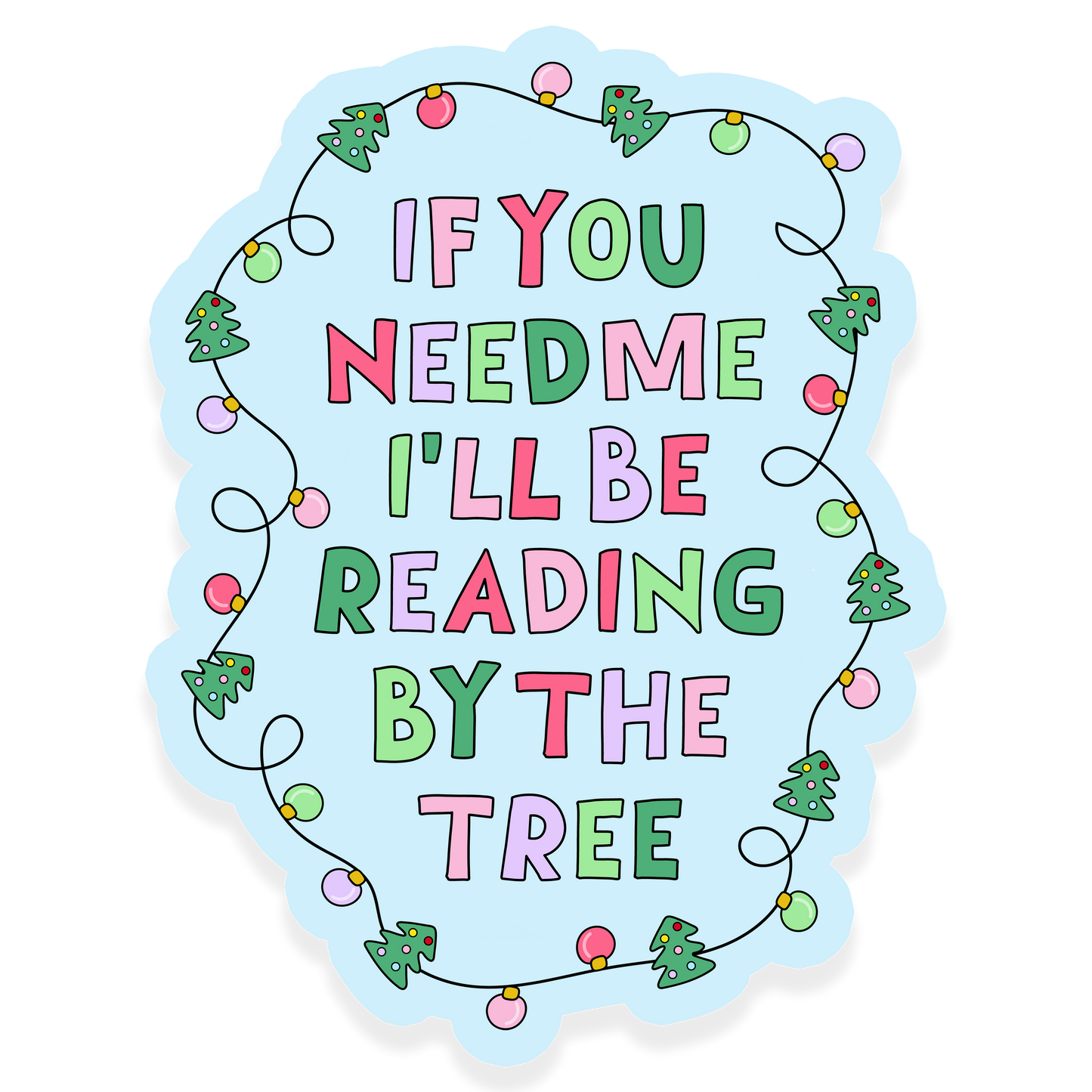 Holiday reading sticker with pastel Christmas lights and the phrase If You Need Me I'll Be Reading By The Tree.