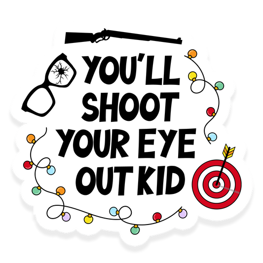 Christmas Story inspired sticker with cracked glasses, a rifle, Christmas lights, a target, and the quote You'll Shoot Your Eye Out Kid.