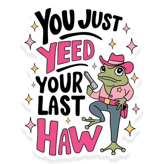 yee your last haw frog cowboy sticker